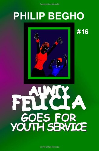 Cover for Philip Begho · Aunty Felicia Goes for Youth Service (Aunty Felicia, Book 16) (Paperback Book) (2011)