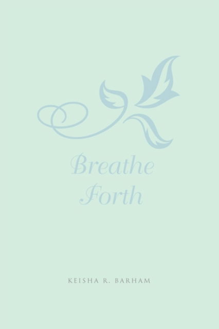 Cover for Keisha R Barham · Breathe Forth (Paperback Book) (2011)