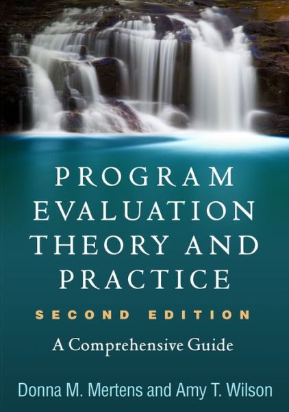 Program Evaluation Theory and Practice, Second Edition: A Comprehensive Guide - Donna M. Mertens - Kirjat - Guilford Publications - 9781462532759 - perjantai 7. joulukuuta 2018