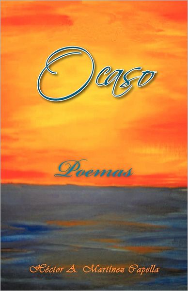 Cover for Héctor A. Martínez Capella · Ocaso: Poemas (Paperback Book) [Spanish edition] (2012)