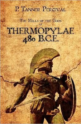 Cover for P Tanner Percival · Thermopylae 480 B.c.e.: the Mills of the Gods (Pocketbok) (2012)