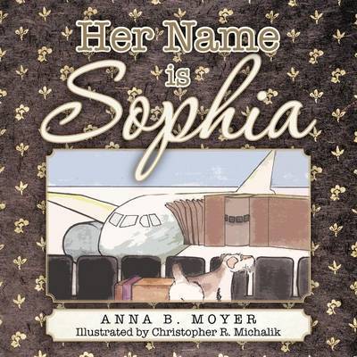 Cover for Anna B Moyer · Her Name is Sophia (Paperback Book) (2013)