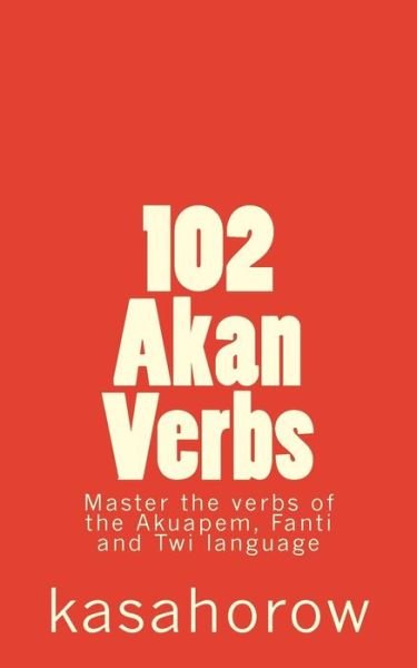 Cover for Paa Kwesi Imbeah · 102 Akan Verbs (Taschenbuch) (2012)