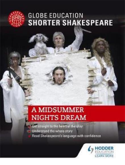 Globe Education Shorter Shakespeare: A Midsummer Night's Dream - Globe Education - Livros - Hodder Education - 9781471893759 - 27 de janeiro de 2017