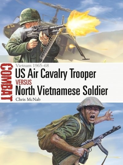 Cover for Chris McNab · US Air Cavalry Trooper vs North Vietnamese Soldier: Vietnam 1965–68 - Combat (Paperback Bog) (2020)