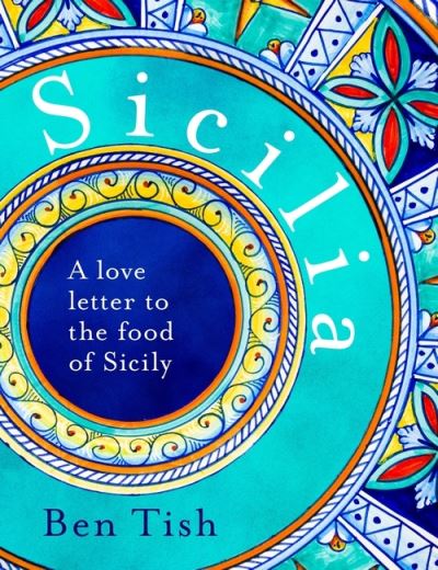 Cover for Ben Tish · Sicilia: A love letter to the food of Sicily (Hardcover Book) (2021)