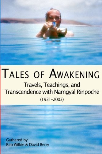 Cover for Rab Wilkie · Tales of Awakening: Travels, Teachings and Transcendence with Namgyal Rinpoche: (1931 -- 2003) (Pocketbok) (2012)