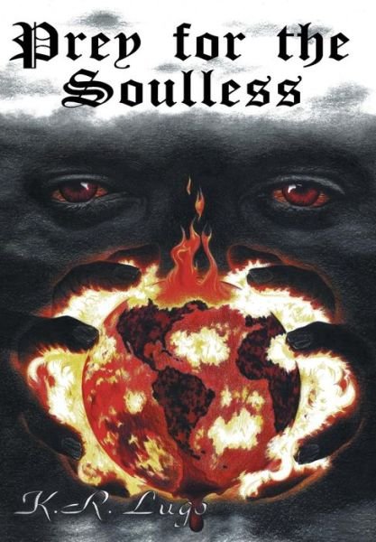 Cover for K. R. Lugo · Prey for the Soulless (Hardcover bog) (2013)