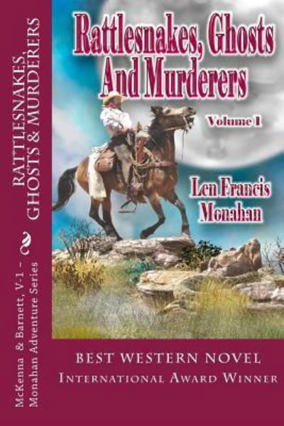 Rattlesnakes, Ghosts and Murderers - Len Francis Monahan - Kirjat - Createspace Independent Publishing Platf - 9781478120759 - torstai 23. elokuuta 2012
