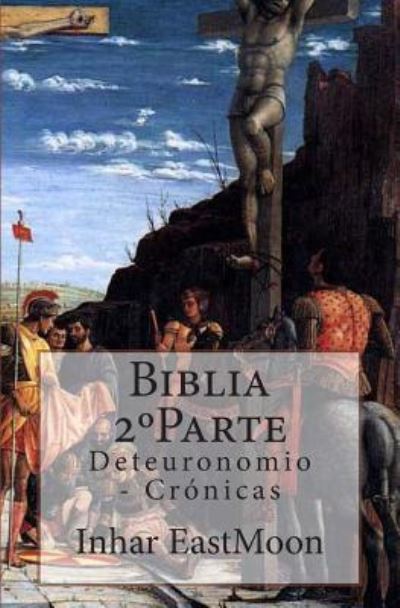 Cover for Inhar Eastmoon Em · Biblia 2 Parte: Deteuronomio - Cronicas (Paperback Book) (2013)