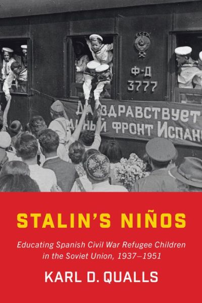 Cover for Karl D. Qualls · Stalin's Ninos: Educating Spanish Civil War Refugee Children in the Soviet Union, 1937-1951 (Paperback Book) (2020)