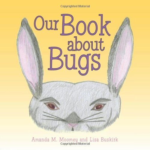 Cover for Lisa Buskirk · Our Book About Bugs: (A True Story) (Pocketbok) (2013)