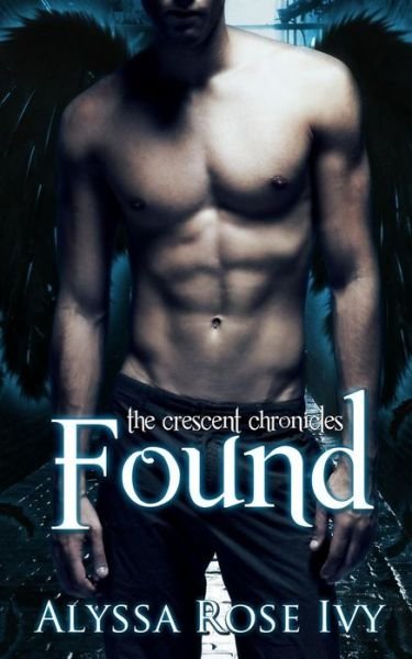 Cover for Alyssa Rose Ivy · Found: Book 3 of the Crescent Chronicles (Paperback Book) (2013)