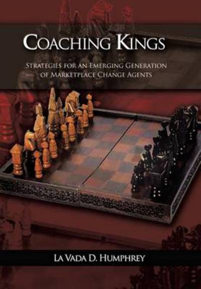 Cover for La Vada D Humphrey · Coaching Kings: Strategies for an Emerging Generation of Marketplace Change Agents (Hardcover Book) (2013)