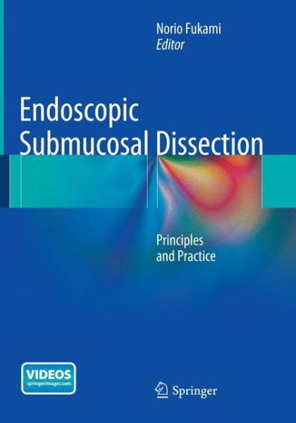 Cover for Norio Fukami · Endoscopic Submucosal Dissection (Book) [Softcover reprint of the original 1st ed. 2015 edition] (2017)