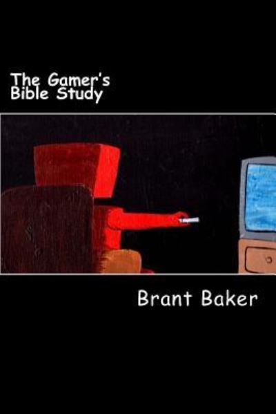 Cover for Brant D. Baker · The Gamer's Bible Study (Paperback Book) (2014)