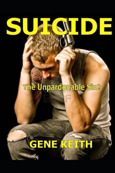 Cover for Gene Keith · Suicide: : is Suicide the Unpardonable Sin? (Taschenbuch) (2014)