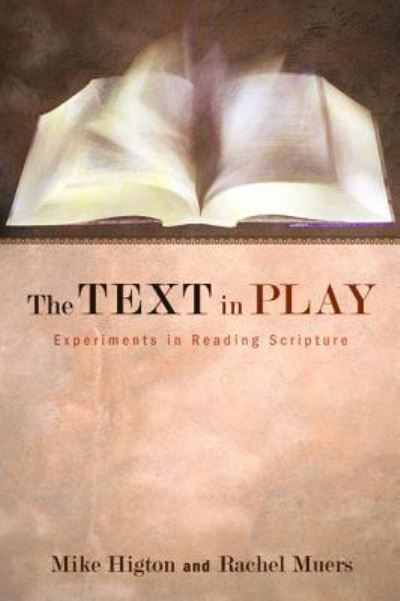 The Text in Play - Lecturer in Theology Mike Higton - Books - Cascade Books - 9781498214759 - November 2, 2012