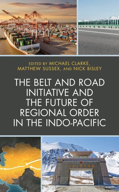 Cover for Michael Clarke · The Belt and Road Initiative and the Future of Regional Order in the Indo-Pacific (Inbunden Bok) (2020)