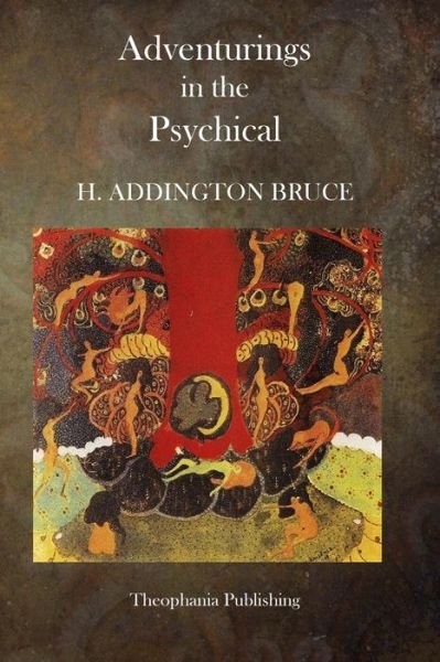 Cover for H Addington Bruce · Adventurings in the Psychical (Paperback Book) (2014)