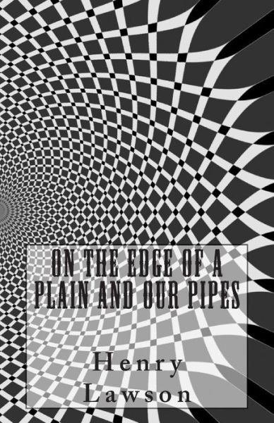 Cover for Henry Lawson · On the Edge of a Plain and Our Pipes (Paperback Book) (2014)