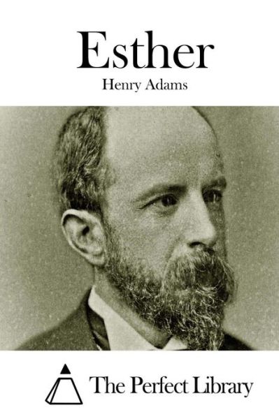 Esther - Henry Adams - Books - Createspace - 9781508737759 - March 4, 2015