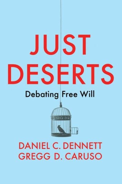 Cover for Dennett, Daniel C. (Tufts University) · Just Deserts: Debating Free Will (Gebundenes Buch) (2021)