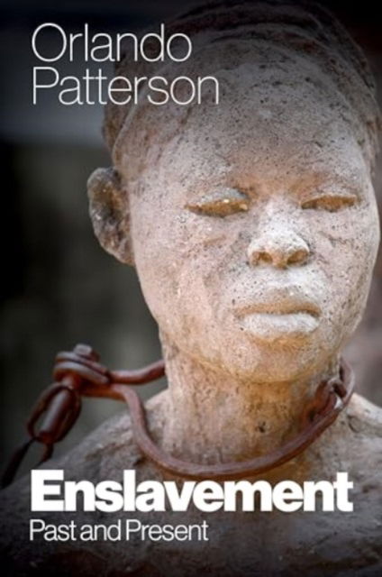 Patterson, Orlando (London School of Economics, UK; University of the West Indies) · Enslavement: Past and Present (Hardcover Book) (2024)