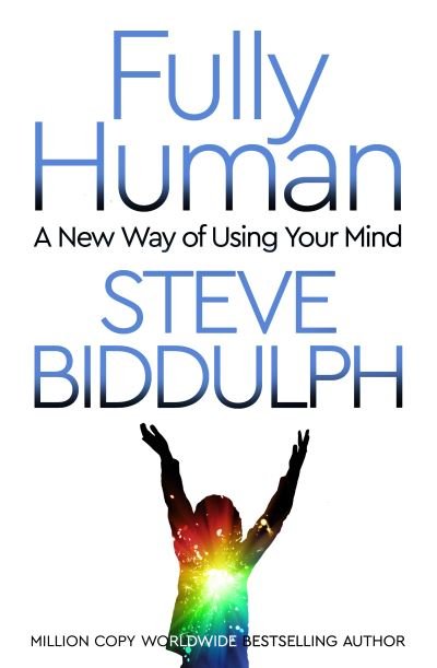 Cover for Steve Biddulph · Fully Human: A New Way of Using Your Mind (Taschenbuch) (2021)