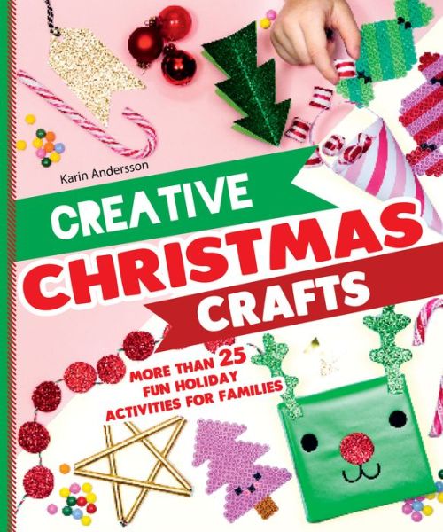 Cover for Karin Andersson · Creative Christmas Crafts: More Than 25 Fun Holiday Activities for Families (Hardcover Book) (2018)