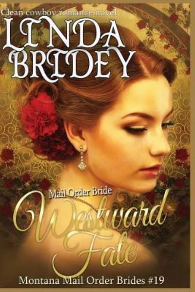 Cover for Linda Bridey · Mail Order Bride - Westward Fate: Clean Historical Cowboy Romance Novel (Paperback Bog) (2015)