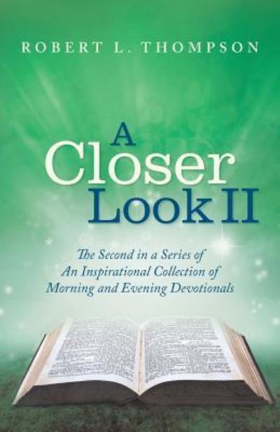 A Closer Look II - Robert L Thompson - Books - WestBow Press - 9781512754759 - October 6, 2016