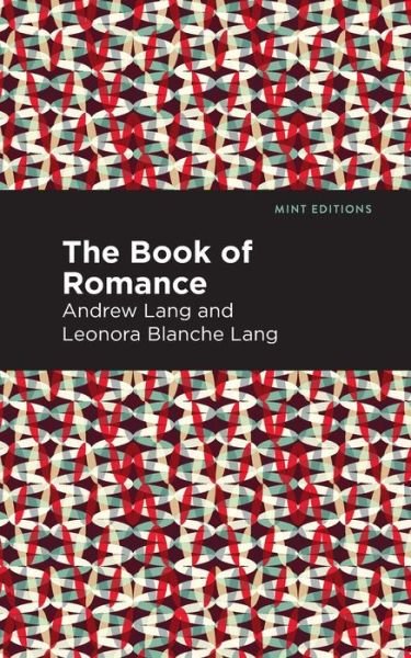 The Book of Romance - Mint Editions - Andrew Lang - Books - Graphic Arts Books - 9781513281759 - July 22, 2021