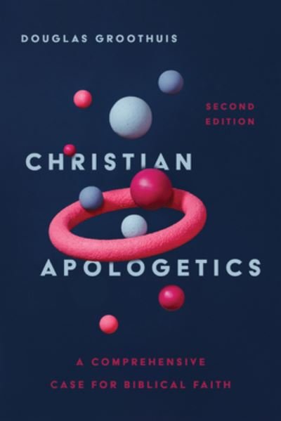 Cover for Douglas Groothuis · Christian Apologetics – A Comprehensive Case for Biblical Faith (Hardcover Book) [Second edition] (2022)