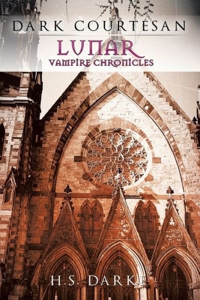 Lunar Vampire Chronicles - H S Darke - Books - Xlibris US - 9781514408759 - October 9, 2015