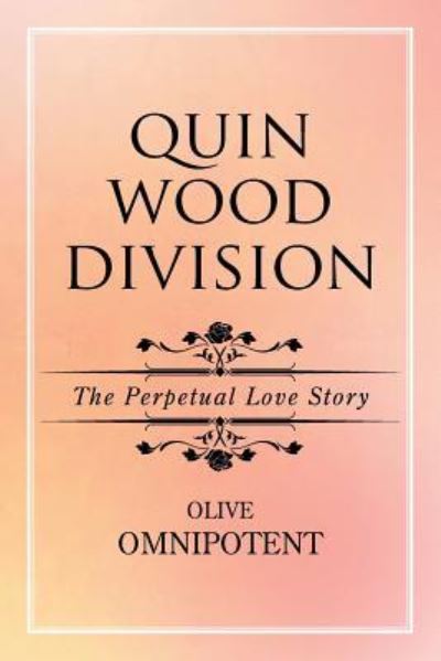 Cover for Olive Omnipotent · QuinWoodDivision : The Perpetual Love Story (Paperback Book) (2016)