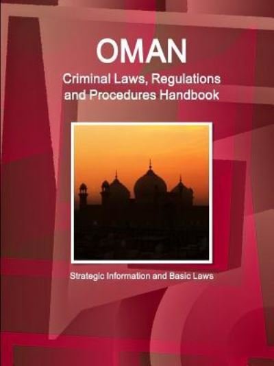 Cover for Inc Ibp · Oman Criminal Laws, Regulations and Procedures Handbook - Strategic Information and Basic Laws (Paperback Book) (2016)