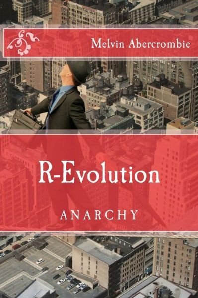 Cover for Rev Melvin L Abercrombie · R-evolution: Anarchy (Paperback Book) (2015)