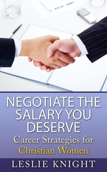 Cover for Lesie Knight · Career Strategies for Christian Women: Negotiate the Salary You Deserve (Paperback Bog) (2015)