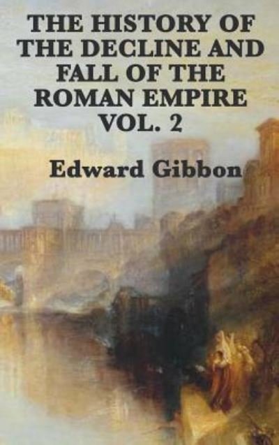 Cover for Edward Gibbon · The History of the Decline and Fall of the Roman Empire Vol. 2 (Innbunden bok) (2018)