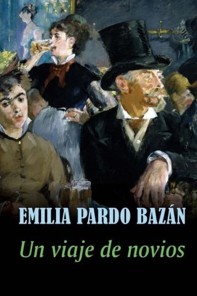 Un Viaje De Novios - Emilia Pardo Bazan - Bücher - Createspace - 9781517254759 - 8. September 2015