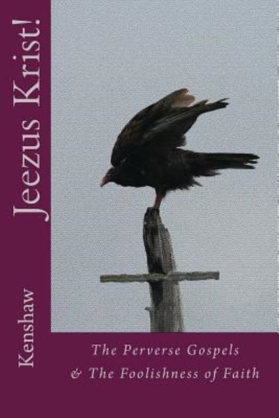 Cover for Kenshaw · Jeezus Krist! (Paperback Book) (2016)