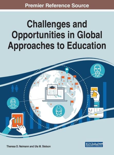 Challenges and Opportunities in Global Approaches to Education - - Books - IGI Global - 9781522597759 - September 27, 2019