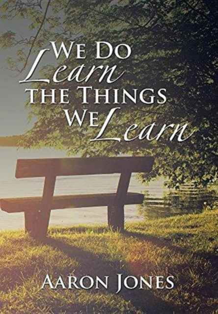 Cover for Aaron Jones · We Do Learn the Things We Learn (Hardcover Book) (2016)