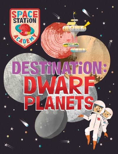 Cover for Sally Spray · Space Station Academy: Destination Dwarf Planets - Space Station Academy (Hardcover bog) (2023)