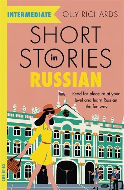 Cover for Olly Richards · Short Stories in Russian for Intermediate Learners: Read for pleasure at your level, expand your vocabulary and learn Russian the fun way! - Readers (Paperback Book) (2021)