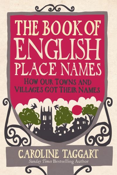 Cover for Caroline Taggart · The Book of English Place Names: How Our Towns and Villages Got Their Names (Paperback Book) (2023)