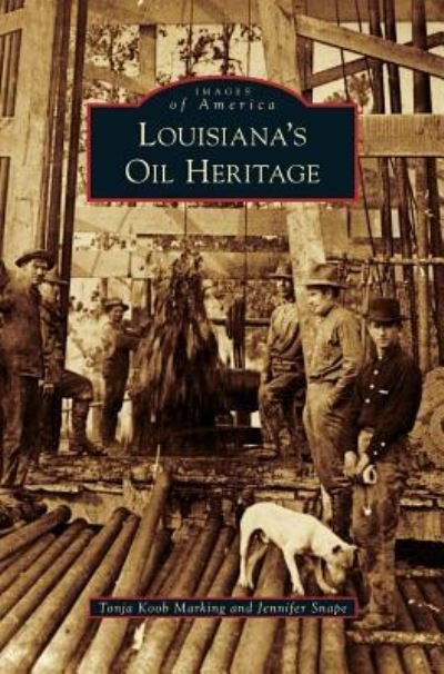 Cover for Tonja Koob Marking · Louisiana's Oil Heritage (Hardcover Book) (2012)