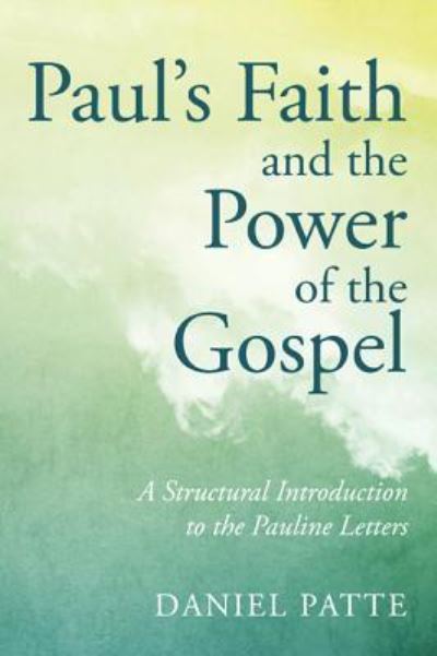 Cover for Daniel Patte · Paul's Faith and the Power of the Gospel A Structural Introduction to the Pauline Letters (Paperback Book) (2016)