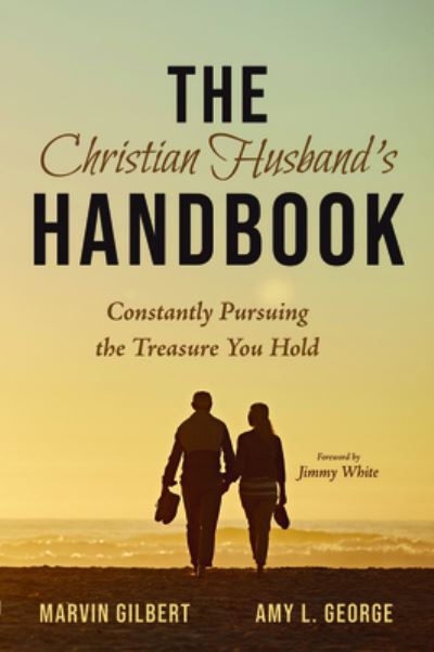 Cover for Marvin Gilbert · The Christian Husband's Handbook: Constantly Pursuing the Treasure You Hold (Paperback Book) (2020)
